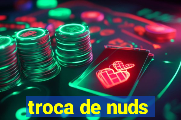 troca de nuds